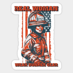 Firefighter woman USA flag sarcastic saying Real woman wear bunker gear Sticker